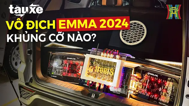 Có gì trong bộ âm thanh xe hơi vô địch EMMA 2024? | Bản tin Tàu và Xe | 18/10/2024