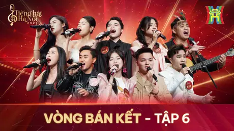 Bán kết Tiếng hát Hà Nội 2024 - Tập 6