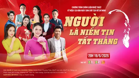 ‘Người là niềm tin tất thắng’ hứa hẹn đêm diễn đầy cảm xúc