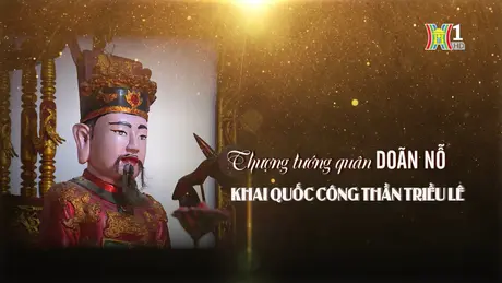 Thượng tướng quân Doãn Nỗ - khai quốc công thần triều Lê | Danh nhân Thăng Long - Hà Nội | 18/08/2024