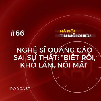 Nghệ sĩ quảng cáo sai sự thật | Hà Nội tin mỗi chiều