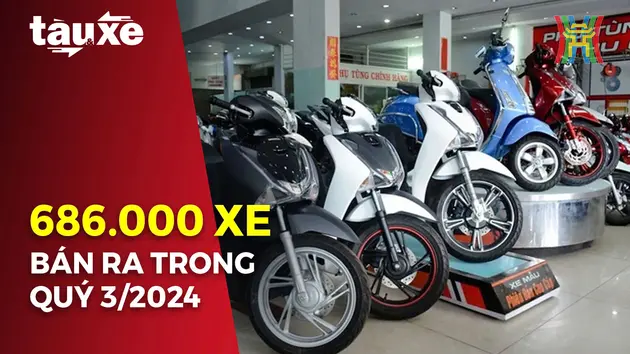 Hơn 686.000 xe máy được bán ra trong quý III/2024 | Bản tin Tàu và Xe | 20/10/2024