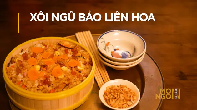 Xôi Ngũ Bảo Liên Hoa | Món ngon ở Hà Thành | 21/05/2025