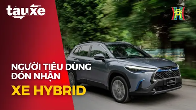 Người tiêu dùng Việt ngày càng đón nhận xe hybrid | Bản tin Tàu và Xe | 21/08/2024