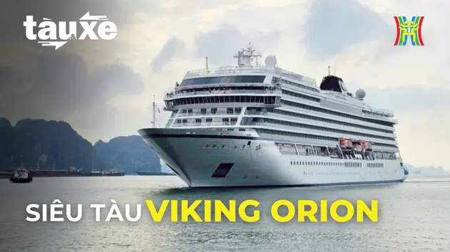 Siêu tàu Viking Orion có gì đặc biệt? | Bản tin Tàu và Xe | 21/10/2024