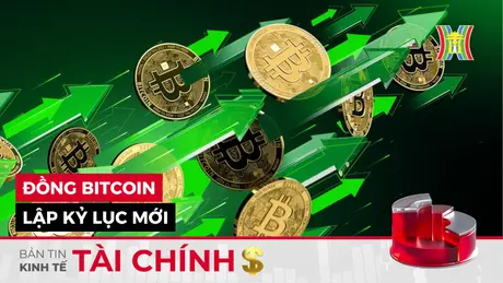 Bản tin Kinh tế Tài chính | 22/05/2025