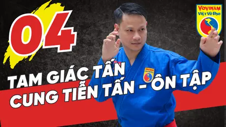 Học võ Vovinam - Tập 4: Ôn tập Tam giác tấn & Cung tiễn tấn
