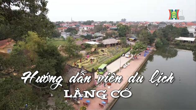 Hướng dẫn viên du lịch làng cổ | Nhịp sống Hà Nội | 23/02/2024