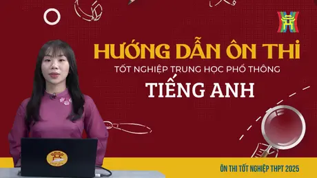 Ôn thi tiếng Anh: Chữa đề tham khảo theo mẫu minh họa của Bộ GD-ĐT (Tiết 3)