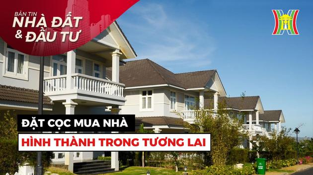 Bản tin Nhà đất và đầu tư | 21/10/2023