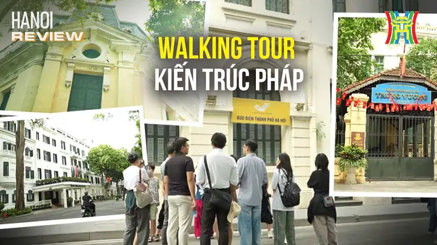 Walking tour kiến trúc – Ký ức Hà Nội thế kỷ XX | HANOI Review | 23/05/2025