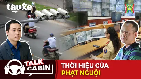 Talk Cabin: Quy định và hiệu lực thi hành phạt nguội vi phạm luật giao thông | Bản tin Tàu và Xe | 24/05/2025