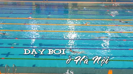 Dạy bơi ở Hà Nội | Nhịp sống Hà Nội | 24/05/2025