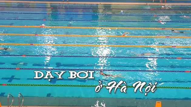 Dạy bơi ở Hà Nội | Nhịp sống Hà Nội | 24/05/2025