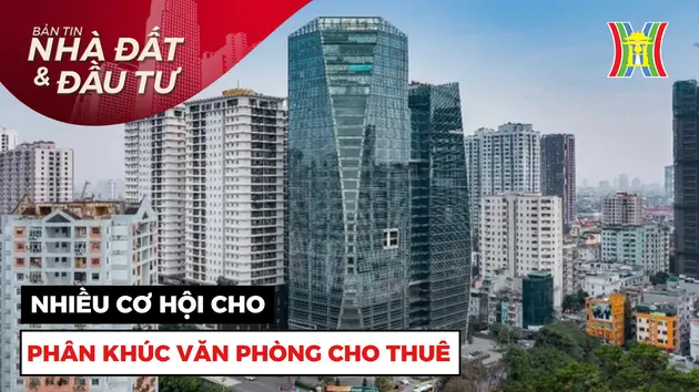 Bản tin Nhà đất và đầu tư | 24/10/2024