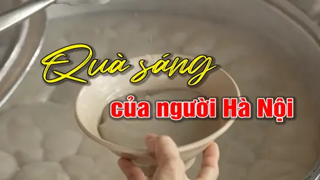 Quà sáng của người Hà Nội | Người Hà Nội | 25/05/2025 