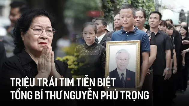 Triệu trái tim tiễn biệt Tổng Bí thư Nguyễn Phú Trọng