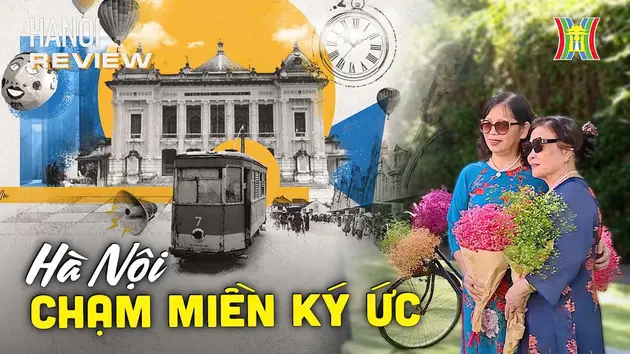 'Chạm miền ký ức' – Nơi tìm về cảm xúc Hà Nội xưa | HANOI Review | 24/10/2024