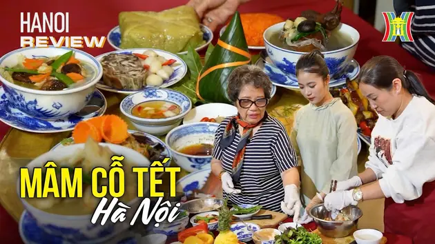 Nét tinh tế trong mâm cỗ Tết xưa của người Hà Nội | HANOI Review | 25/01/2025