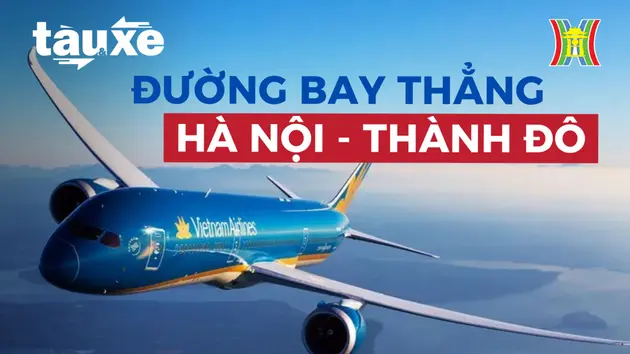 Vietnam Airlines khai trương đường bay thẳng Hà Nội - Thành Đô | Bản tin Tàu và Xe | 26/06/2024