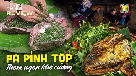 'Pa pỉnh tộp' – đặc sản Tây Bắc giữa Thủ đô | HANOI Review | 26/10/2024