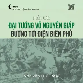 Hồi ức “Đại tướng Võ Nguyên Giáp đường tới Điện Biên Phủ” (phần 6) - Hữu Mai