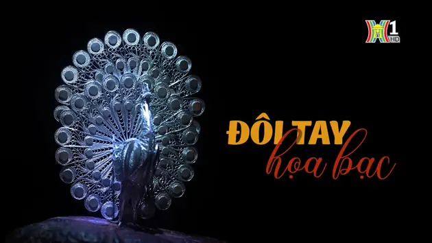 Đôi tay hoạ bạc | Nghệ nhân Hà Nội | 27/04/2024