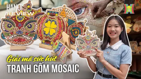 Giải mã sức hút tranh gốm mosaic | HANOI Review | 27/09/2024