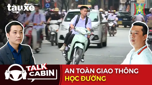 Talk Cabin: An toàn giao thông học đường | Bản tin Tàu và Xe | 28/09/2024