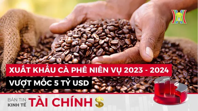 Bản tin Kinh tế Tài chính | 28/10/2024