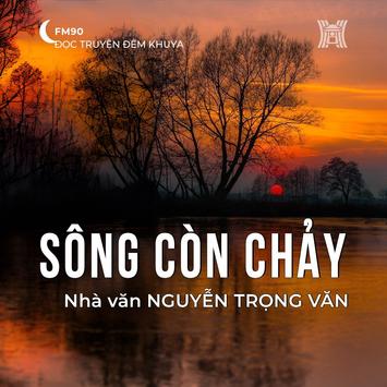 Truyện ‘Sông còn chảy’ ( Phần 1) - Nguyễn Trọng Văn