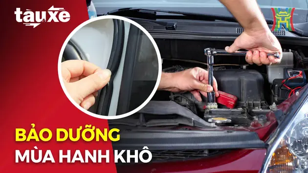 Mùa hanh khô, bảo dưỡng ô tô như thế nào? | Bản tin Tàu và Xe | 29/10/2024