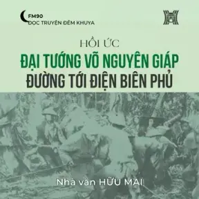 Hồi ức 'Đại tướng Võ Nguyên Giáp đường tới Điện Biên Phủ' (phần 10) - Hữu Mai