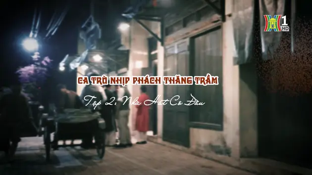 Ca trù, nhịp phách thăng trầm: Nhà hát Cô đầu | Di sản kể chuyện | 18/12/2024