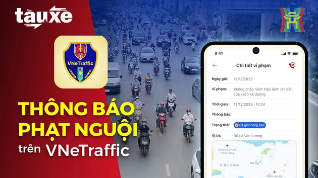 Tài xế được thông báo phạt nguội trên VNeTraffic từ 2025 | Bản tin Tàu và Xe | 30/12/2024