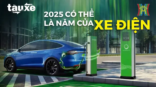 2025 có thể là năm của xe điện | Bản tin Tàu và Xe | 31/01/2025