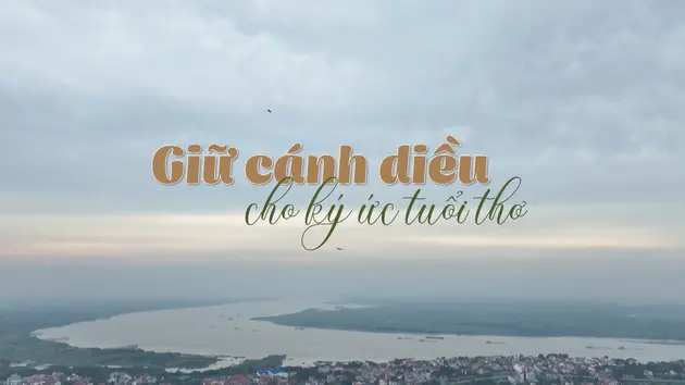 Giữ cánh diều cho ký ức tuổi thơ | Nghệ nhân Hà Nội | 31/05/2025