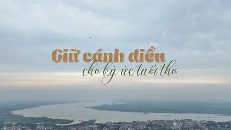 Giữ cánh diều cho ký ức tuổi thơ | Nghệ nhân Hà Nội | 31/05/2025