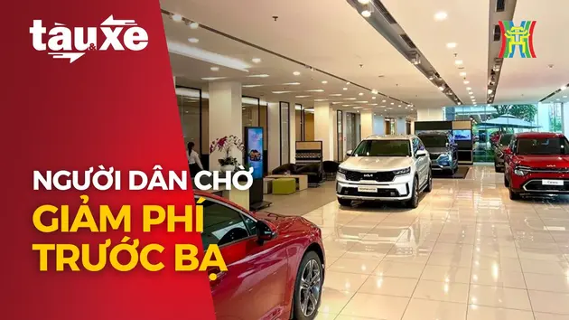 Người dân và đại lý thấp thỏm chờ giảm phí trước bạ | Bản tin Tàu và Xe | 30/07/2024