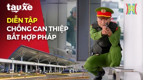 Sân bay Nội Bài diễn tập chống can thiệp bất hợp pháp | Bản tin Tàu và Xe | 31/10/2024