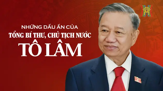 Những dấu ấn của Tổng Bí thư, Chủ tịch nước Tô Lâm