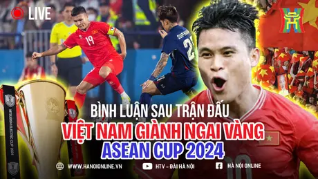 Bình luận sau trận chung kết Asean Cup Thái Lan - Việt Nam