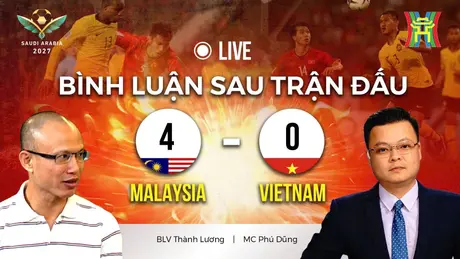 Bình luận sau trận đấu Việt Nam - Malaysia