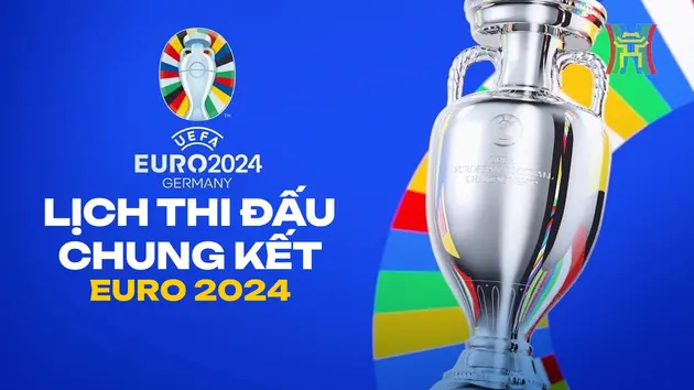 Lịch thi đấu chung kết Euro 2024: Trận chiến của lịch sử