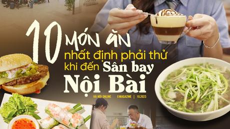 10 món ăn nhất định phải thử khi đến sân bay Nội Bài 