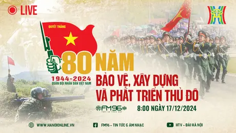 80 năm bảo vệ, xây dựng và phát triển Thủ đô