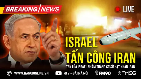 Israel tấn công trả đũa Iran bằng tên lửa, mục tiêu là cơ sở hạt nhân