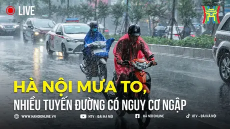 Hà Nội mưa to, nhiều tuyến đường có nguy cơ ngập