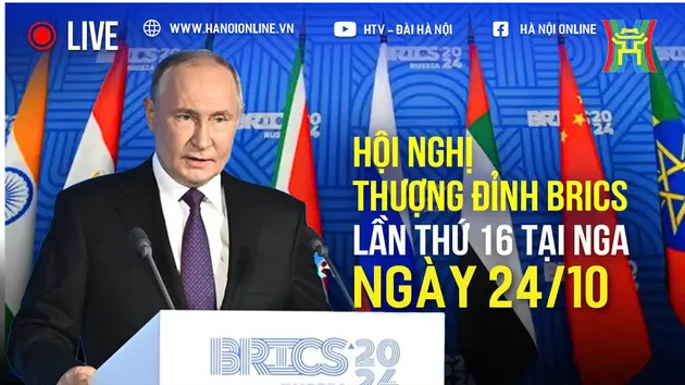 Hội nghị thượng đỉnh BRICS lần thứ 16 tại Kazan, Nga ngày 24/10