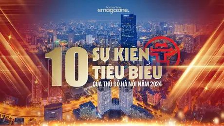 10 sự kiện, vấn đề tiêu biểu của Thủ đô Hà Nội năm 2024